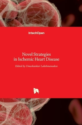 Novel Strategies in Ischemic Heart Disease by Lakshmanadoss, Umashankar