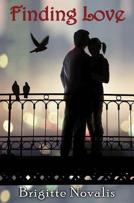 Finding Love: How to Overcome Loneliness by Novalis, Brigitte