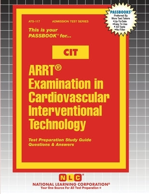 ARRT(R) Examination in Cardiovascular Interventional Technology (CIT) by Passbooks