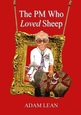 The PM Who Loved Sheep by Lean, Adam