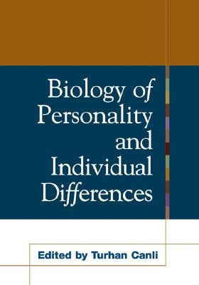 Biology of Personality and Individual Differences by Canli, Turhan