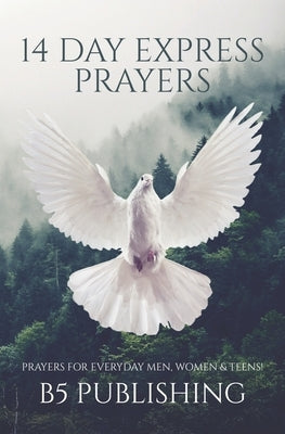 14 Day Express Prayers: Prayers for Everyday Men, Women, & Teens by Publishing, B5