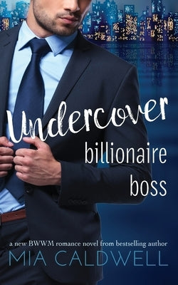 Undercover Billionaire Boss: A BWWM Contemporary Romance by Caldwell, Mia