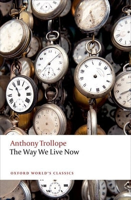 The Way We Live Now by Trollope, Anthony