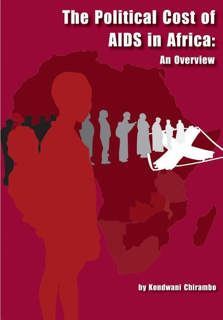 Political Cost of AIDS . an Overview by Chirambo, Kondwani