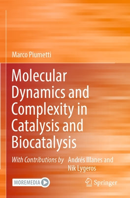 Molecular Dynamics and Complexity in Catalysis and Biocatalysis by Piumetti, Marco