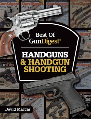Best of Gun Digest - Handguns & Handgun Shooting by Maccar, Dave