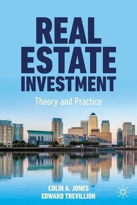 Real Estate Investment: Theory and Practice by Jones, Colin A.