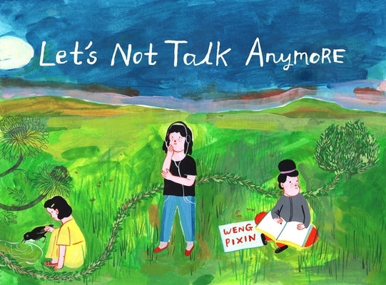 Let's Not Talk Anymore by Pixin, Weng