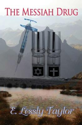 The Messiah Drug by Taylor, E. Lessly