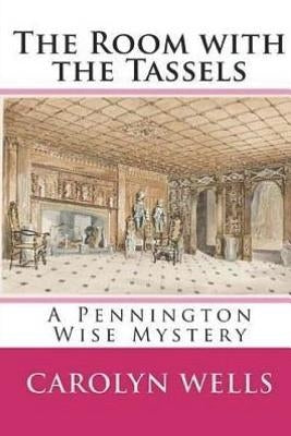 The Room with the Tassels by Wells, Carolyn
