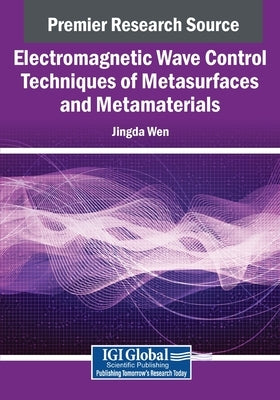 Electromagnetic Wave Control Techniques of Metasurfaces and Metamaterials by Wen, Jingda
