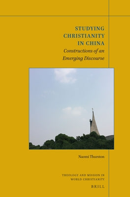 Studying Christianity in China by Thurston, Naomi