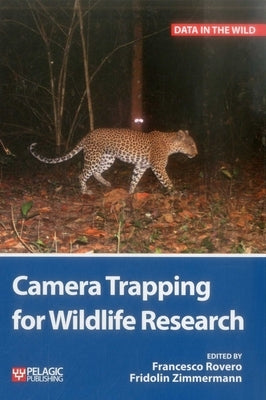 Camera Trapping for Wildlife Research by Rovero, Francesco