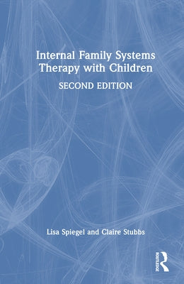 Internal Family Systems Therapy with Children by Spiegel, Lisa
