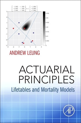 Actuarial Principles: Lifetables and Mortality Models by Leung, Andrew