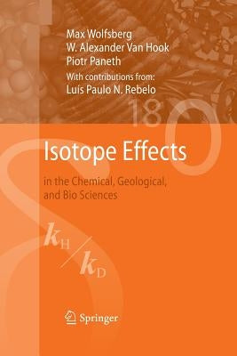 Isotope Effects: In the Chemical, Geological, and Bio Sciences by Wolfsberg, Max