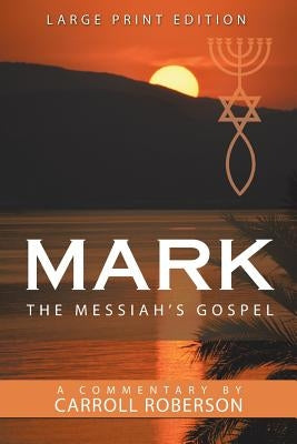Mark the Messiah's Gospel by Roberson, Carroll