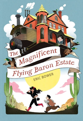 The Magnificent Flying Baron Estate: Volume 1 by Bower, Eric