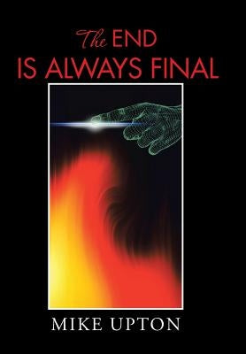 The End Is Always Final by Upton, Mike