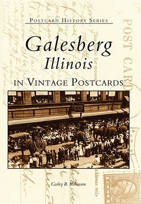 Galesburg, Illinois in Vintage Postcards by Robison, Carley R.