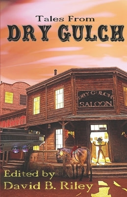Tales From Dry Gulch by Campbell, J. a.
