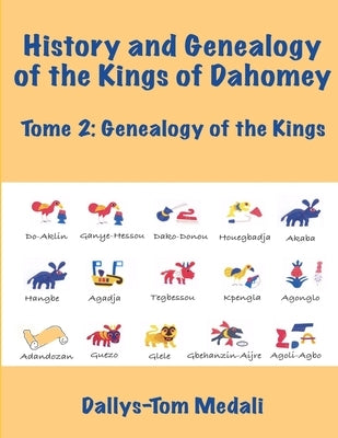 History and Genealogy of the Kings of Dahomey Tome 2 by Medali, Dallys-Tom