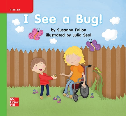Reading Wonders Leveled Reader I See a Bug!: Beyond Unit 2 Week 3 Grade K by McGraw Hill