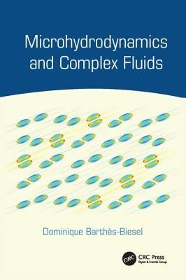 Microhydrodynamics and Complex Fluids by Barthès-Biesel, Dominique