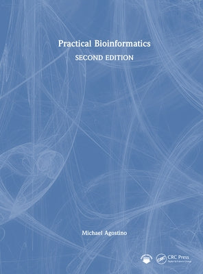 Practical Bioinformatics by Agostino, Michael