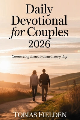 Daily Devotional For Couples 2026: Connecting Heart to Heart Every Day by Fielden, Tobias