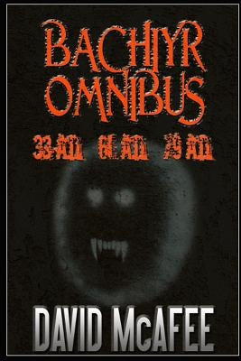 Bachiyr Omnibus (Books 1-3) by McAfee, David L.