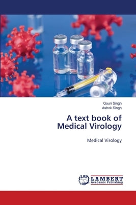 A text book of Medical Virology by Singh, Gauri