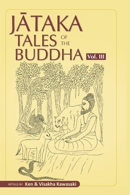 Jataka Tales of the Buddha - Volume III by Kawasaki, Visakha