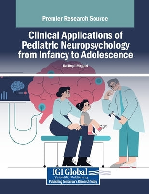 Clinical Applications of Pediatric Neuropsychology from Infancy to Adolescence by Megari, Kalliopi