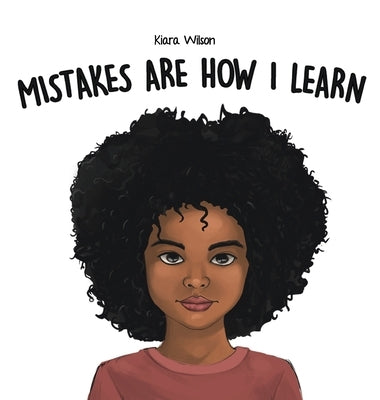 Mistakes Are How I Learn: An Early Reader Rhyming Story Book for Children to Help with Perseverance and Diligence by Wilson, Kiara
