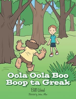 Oola Oola Boo Boop Ta Greak by Wood, Bill