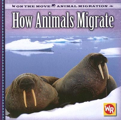 How Animals Migrate by Labella, Susan