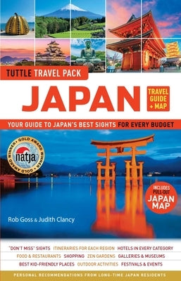 Japan Travel Guide & Map Tuttle Travel Pack: Your Guide to Japan's Best Sights for Every Budget (Includes Pull-Out Japan Map) by Goss, Rob
