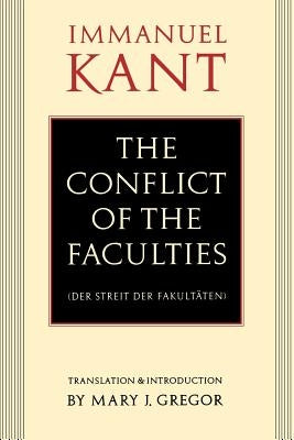 The Conflict of the Faculties (Der Streit der Fakultaten) by Kant, Immanuel