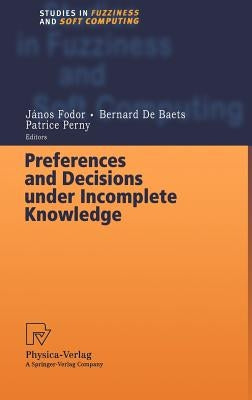 Preferences and Decisions Under Incomplete Knowledge by Fodor, Janos