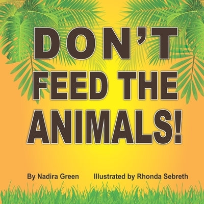 Don't Feed the Animals! by Sebreth, Rhonda