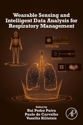 Wearable Sensing and Intelligent Data Analysis for Respiratory Management by Paiva, Rui Pedro