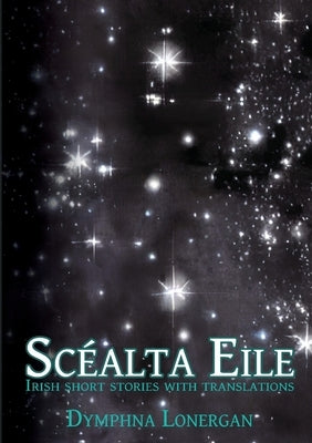 Scéalta Eile: Irish short stories with translations by Lonergan, Dymphna