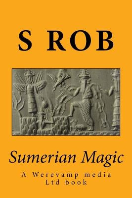 Sumerian Magic: Enki god of magic, wisdom, life and replenishment by Rob, S.