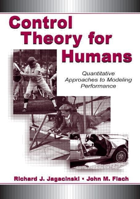 Control Theory for Humans: Quantitative Approaches To Modeling Performance by Jagacinski, Richard J.