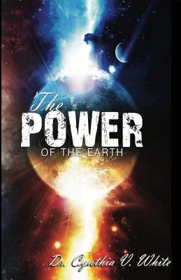 The Power of the Earth by White, C. V.