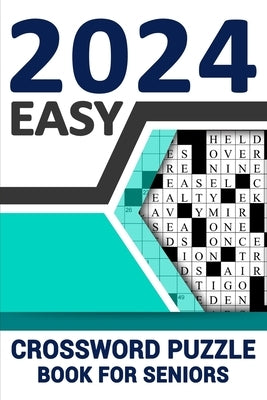 2024 Easy Crossword Puzzle Book For Seniors: Enhance Your Vocabulary and Relax Your Mind with Large Print 84 Puzzles by Bibeau, James S.