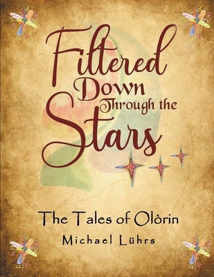 Filtered Down Through the Stars: The Tales of Olórin by Luhrs, Michael