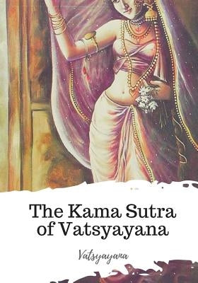 The Kama Sutra of Vatsyayana by Burton, Richard Francis